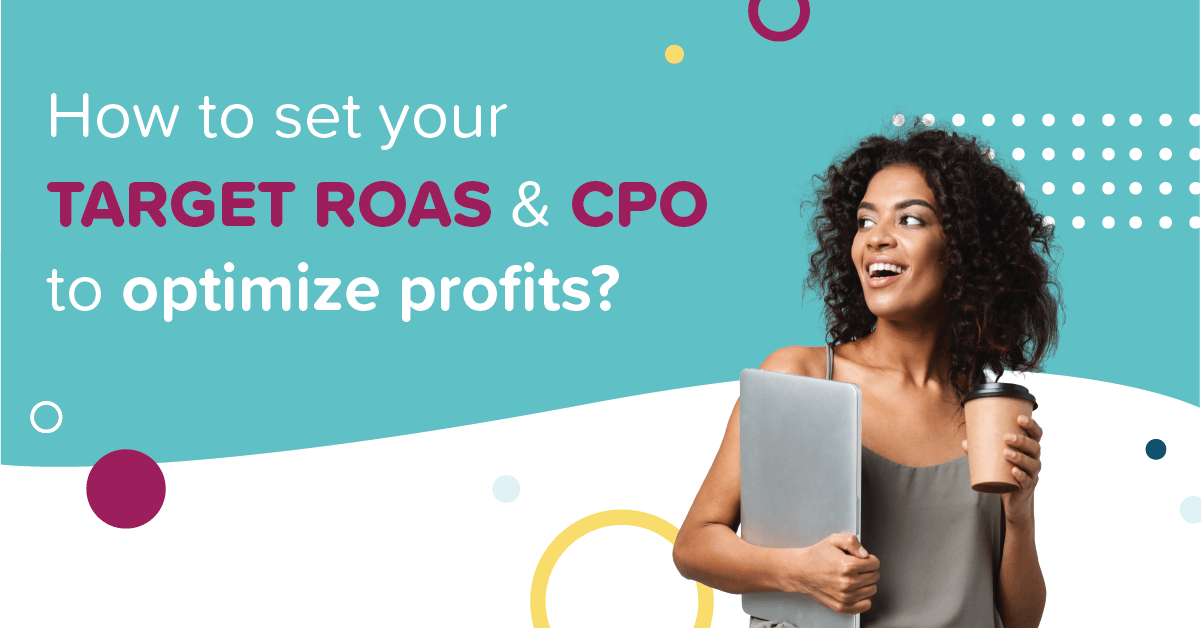 How to set your target ROAS and CPO to optimize profits? | ROAS monster